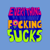 Everything Fucking Sucks Unisex Gildan Long Sleeve Tee