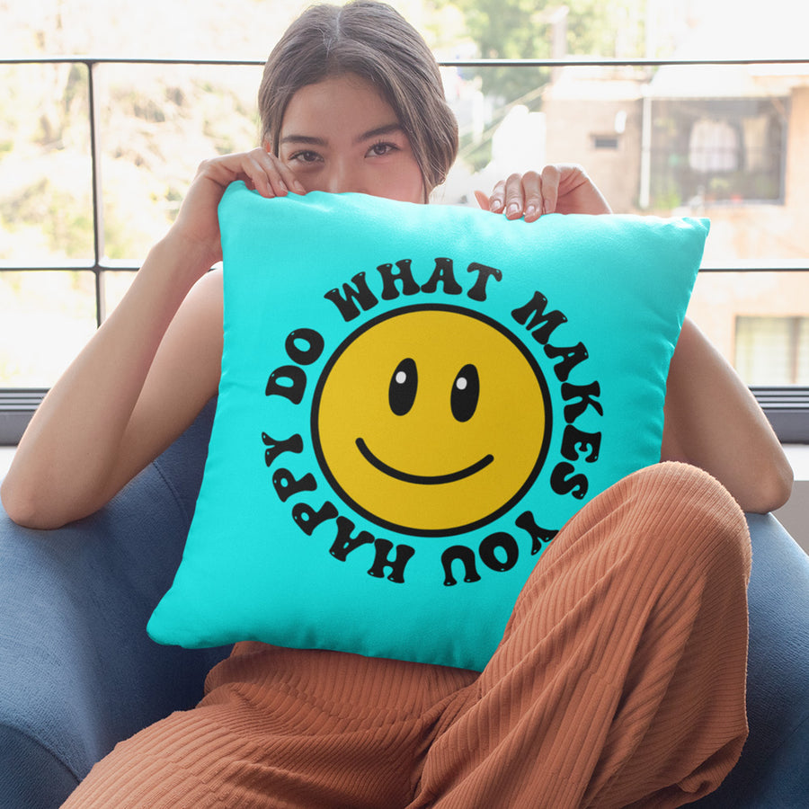 Do what makes you happy pillow