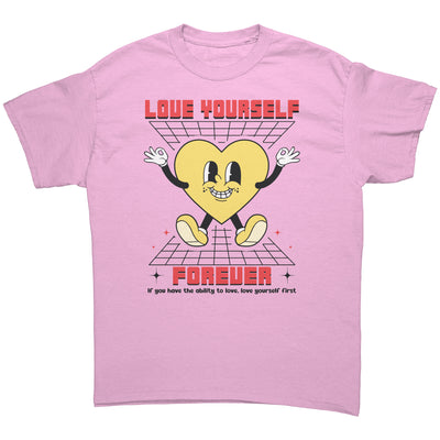 Love yourself forever gildan unisex t-shirt