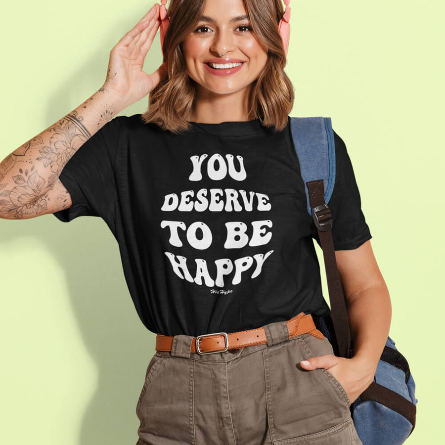 You deserve to be happy gildan unisex t-shirt