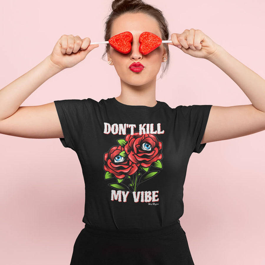 Don't kill my vibe roses gildan unisex t-shirt