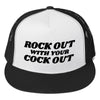 Rock out with your cock out trucker cap