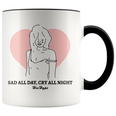 Sad all day, cry all night accent 11oz. mug