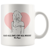 Sad all day, cry all night accent 11oz. mug