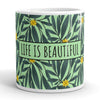 Life is beautiful flower pattern 11oz mug - HISHYPE