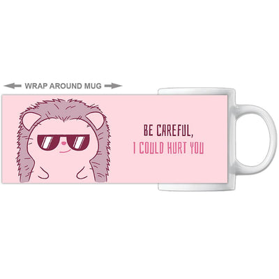 Be careful, I could hurt you hedgehog 11oz mug - HISHYPE