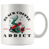 Black coffee addict 11 or 15oz mug - HISHYPE