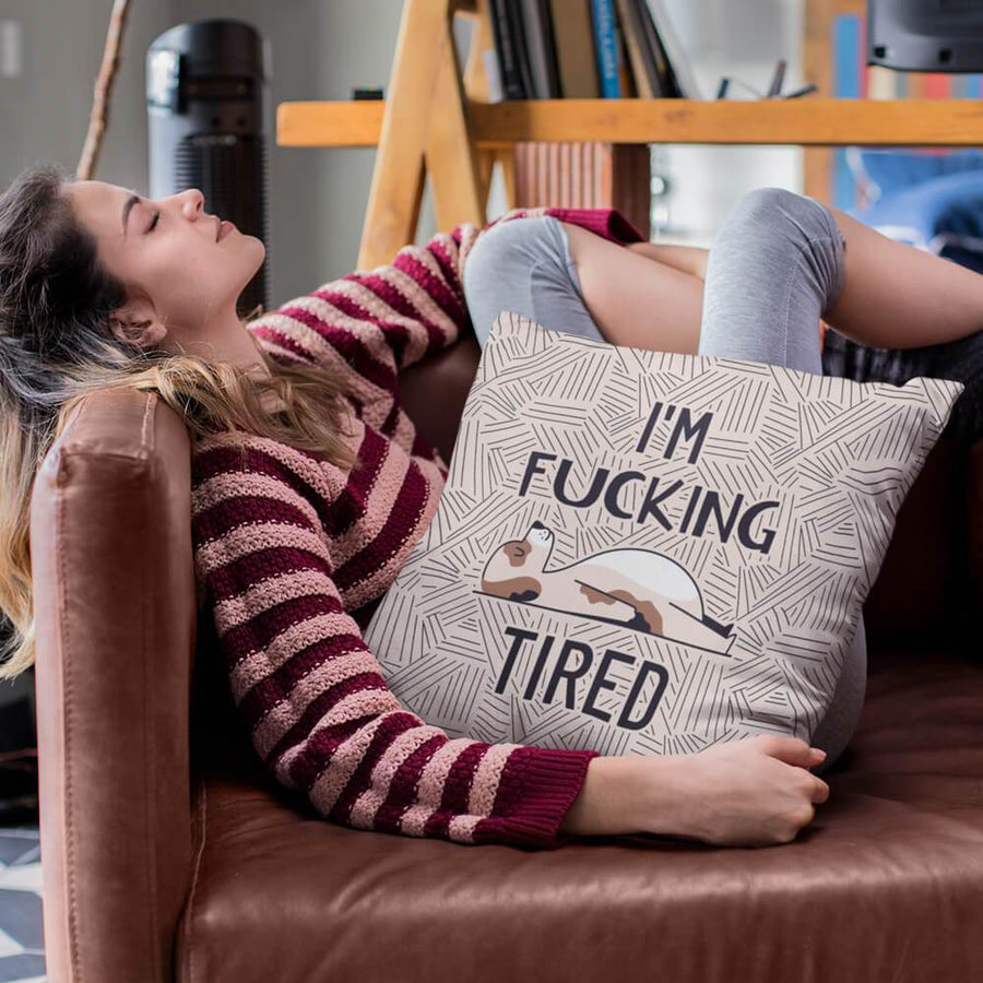 I'm fucking tired pillow - HISHYPE