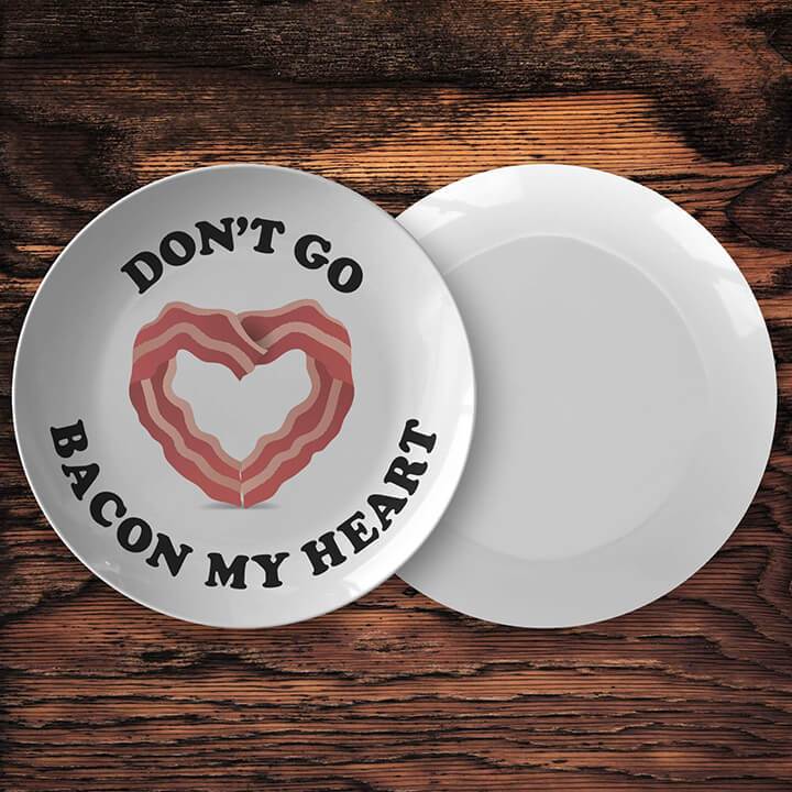 Don't go bacon my heart 10" dinner plate - HISHYPE