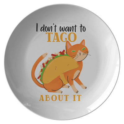 I don't want to taco about it cat 10" dinner plate - HISHYPE