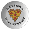 You've got a pizza my heart pizza 10" dinner plate - HISHYPE