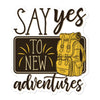 Say yes to new adventures bubble-free sticker - HISHYPE