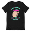 All butts are good butts short-sleeve unisex t-shirt - HISHYPE