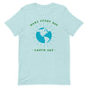 T-shirt - Make Every Day Earth Day Short-Sleeve Unisex T-Shirt