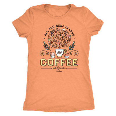 All you need is love and coffee with cupcakes next level womens triblend