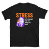 Stress let's manage it by not doing any work short-sleeve unisex t-shirt